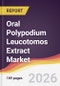 Oral Polypodium Leucotomos Extract Market Report: Trends, Forecast and Competitive Analysis to 2031 - Product Thumbnail Image