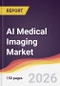 AI Medical Imaging Market Report: Trends, Forecast and Competitive Analysis to 2031 - Product Thumbnail Image