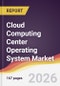 Cloud Computing Center Operating System Market Report: Trends, Forecast and Competitive Analysis to 2035 - Product Thumbnail Image