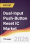 Dual-Input Push-Button Reset IC Market Report: Trends, Forecast and Competitive Analysis to 2035 - Product Thumbnail Image
