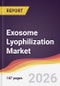Exosome Lyophilization Market Report: Trends, Forecast and Competitive Analysis to 2035 - Product Thumbnail Image