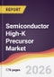 Semiconductor High-K Precursor Market Report: Trends, Forecast and Competitive Analysis to 2035 - Product Thumbnail Image