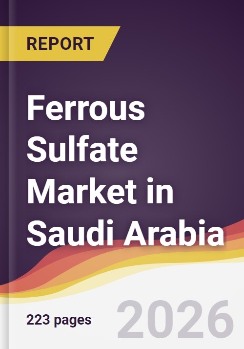 Saudi Ferus Ferrous Sulfate Market in Saudi Arabia - Research and Markets