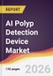 AI Polyp Detection Device Market Report: Trends, Forecast and Competitive Analysis to 2031 - Product Thumbnail Image