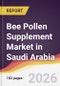 Bee Pollen Supplement Market in Saudi Arabia - Product Image