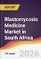 Blastomycosis Medicine Market in South Africa - Product Image