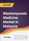 Blastomycosis Medicine Market in Malaysia - Product Image
