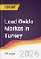 Lead Oxide Market in Turkey - Product Thumbnail Image