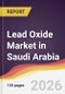 Lead Oxide Market in Saudi Arabia - Product Thumbnail Image