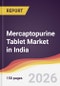 Mercaptopurine Tablet Market in India - Product Image