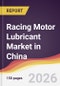Racing Motor Lubricant Market in China - Product Image