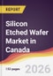 Silicon Etched Wafer Market in Canada - Product Image
