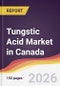 Tungstic Acid Market in Canada - Product Thumbnail Image