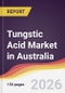Tungstic Acid Market in Australia - Product Thumbnail Image