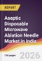 Aseptic Disposable Microwave Ablation Needle Market in India - Product Image