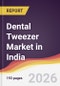 Dental Tweezer Market in India - Product Thumbnail Image