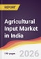 Agricultural Input Market in India - Product Thumbnail Image
