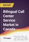 Bilingual Call Center Service Market in Canada - Product Image