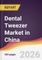 Dental Tweezer Market in China - Product Thumbnail Image