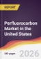 Perfluorocarbon Market in the United States - Product Thumbnail Image