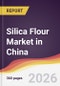 Silica Flour Market in China - Product Thumbnail Image