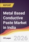 Metal Based Conductive Paste Market in India - Product Thumbnail Image