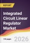 Integrated Circuit Linear Regulator Market Report: Trends, Forecast and Competitive Analysis to 2035 - Product Thumbnail Image