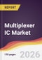 Multiplexer IC Market Report: Trends, Forecast and Competitive Analysis to 2035 - Product Thumbnail Image