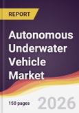 Autonomous Underwater Vehicle Market Report: Trends, Forecast and Competitive Analysis to 2035- Product Image