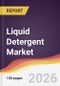 Liquid Detergent Market Report: Trends, Forecast and Competitive Analysis to 2035 - Product Thumbnail Image