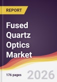 Fused Quartz Optics Market Report: Trends, Forecast and Competitive Analysis to 2035- Product Image