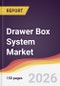 Drawer Box System Market Report: Trends, Forecast and Competitive Analysis to 2035 - Product Thumbnail Image