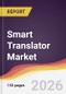 Smart Translator Market Report: Trends, Forecast and Competitive Analysis to 2035 - Product Thumbnail Image