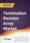 Termination Resistor Array Market Report: Trends, Forecast and Competitive Analysis to 2035 - Product Thumbnail Image