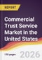 Commercial Trust Service Market in the United States - Product Image