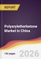 Polyaryletherketone Market in China - Product Image