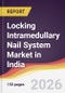Locking Intramedullary Nail System Market in India - Product Thumbnail Image