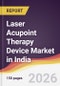 Laser Acupoint Therapy Device Market in India - Product Thumbnail Image