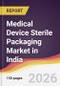 Medical Device Sterile Packaging Market in India - Product Thumbnail Image