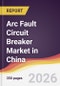 Arc Fault Circuit Breaker Market in China - Product Image