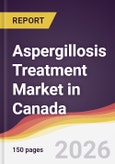 Aspergillosis Treatment Market in Canada- Product Image