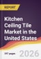 Kitchen Ceiling Tile Market in the United States - Product Image