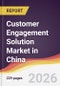 Customer Engagement Solution Market in China - Product Image