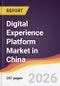 Digital Experience Platform Market in China - Product Image