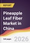 Pineapple Leaf Fiber Market in China - Product Thumbnail Image