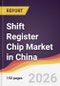 Shift Register Chip Market in China - Product Image