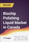 Biochip Polishing Liquid Market in Canada - Product Thumbnail Image