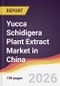 Yucca Schidigera Plant Extract Market in China - Product Image