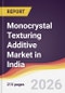 Monocrystal Texturing Additive Market in India - Product Thumbnail Image