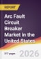 Arc Fault Circuit Breaker Market in the United States - Product Image